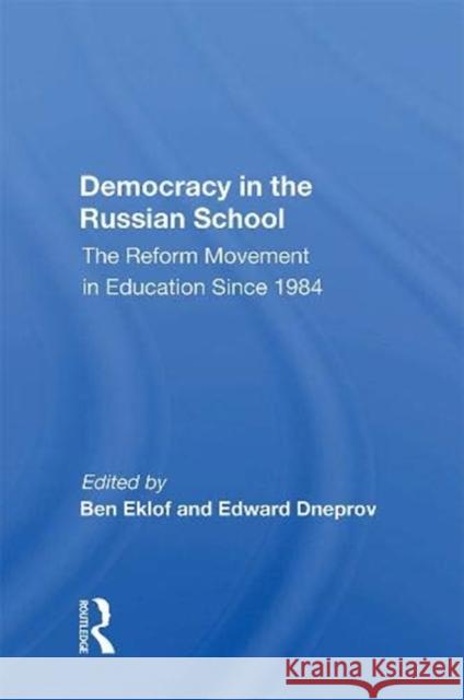 Democracy in the Russian School: The Reform Movement in Education Since 1984 Ben Eklof   9780367004361 Routledge