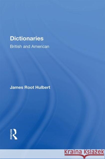 Dictionaries British and American: British and American Hulbert, James Root 9780367004804