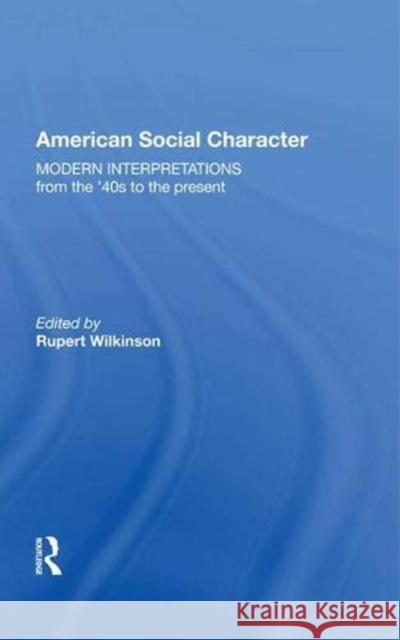 American Social Character: Modern Interpretations Wilkinson, Rupert 9780367005016 Routledge