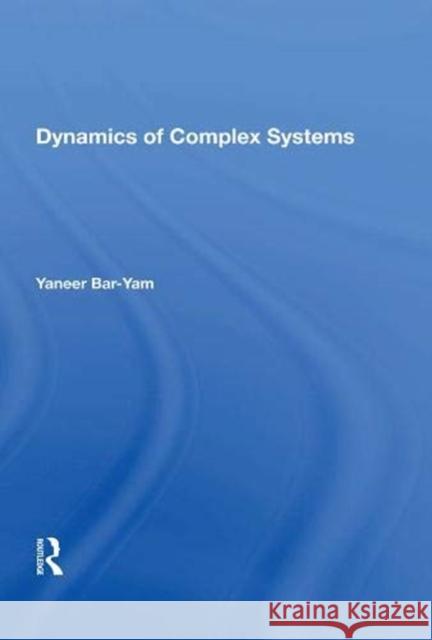 Dynamics of Complex Systems Bar-Yam, Yaneer 9780367005108 Taylor and Francis