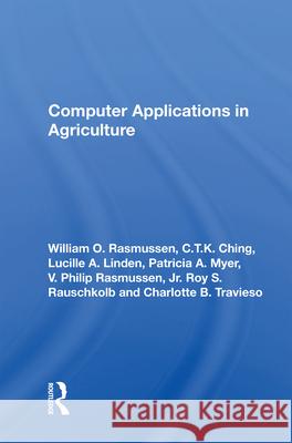 Computer Applications in Agriculture William O. Rasmussen C. T. K. Ching Lucille A. Linden 9780367005320 CRC Press