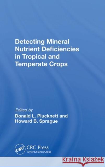 Detecting Mineral Nutrient Deficiencies in Tropical and Temperate Crops Plucknett, Donald L. 9780367005399 Taylor and Francis