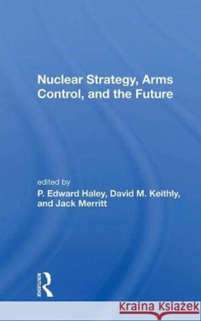 Nuclear Strategy, Arms Control, and the Future  9780367006037 Taylor and Francis