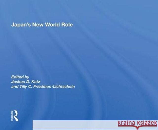 Japan's New World Role Joshua D. Katz   9780367006075