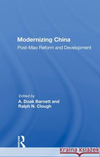 Modernizing China: Post-Mao Reform and Development Barnett, A. Doak 9780367006396 Taylor and Francis