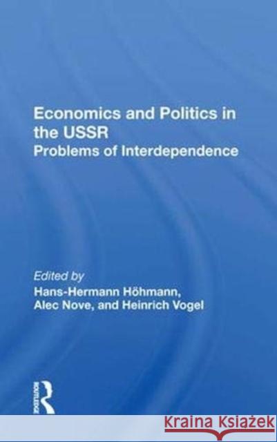 Economics and Politics in the USSR: Problems of Interdependence Hohmann, Hans-Hermann 9780367006495