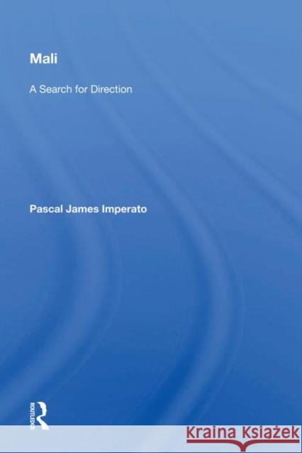 Mali: A Search for Direction Imperato, Pascal James 9780367006617 Taylor and Francis