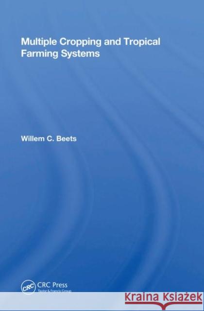 Multiple Cropping and Tropical Farming Systems Willem C. Beets   9780367006631 CRC Press