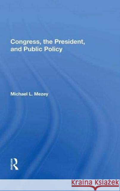 Congress, the President, and Public Policy Mezey, Michael L. 9780367006853