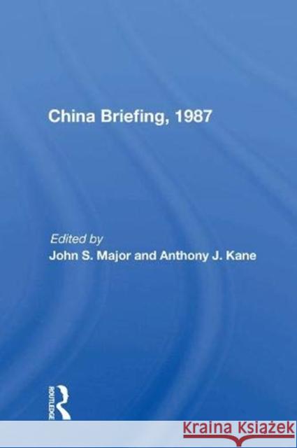 China Briefing, 1987 John S. Major   9780367006860 Routledge