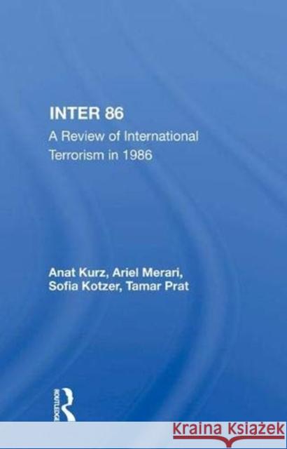 Inter 86: A Review of International Terrorism in 1986 Kurz, Anat 9780367006983