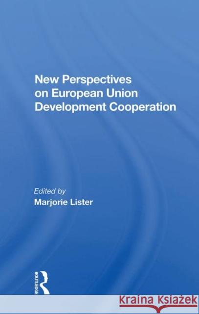 New Perspectives on European Development Cooperation Lister, Marjorie 9780367007188 Taylor and Francis