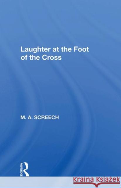 Laughter at the Foot of the Cross Screech, M. a. 9780367007300 Taylor and Francis