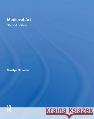 Medieval Art Second Edition Marilyn Stokstad 9780367007324