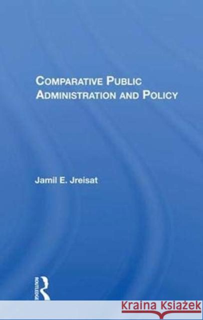 Comparative Public Administration and Policy Jreisat, Jamil E. 9780367007379 Taylor and Francis