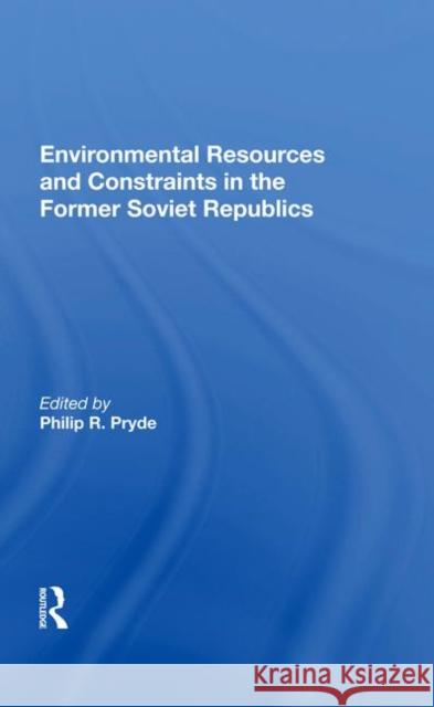 Environmental Resources and Constraints in the Former Soviet Republics Pryde, Philip 9780367007485 Taylor and Francis