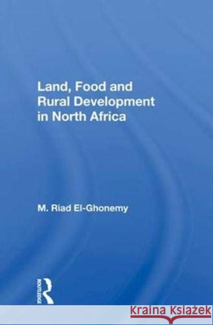 Land, Food and Rural Development in North Africa M. Riad El-Ghonemy 9780367007997 Taylor and Francis