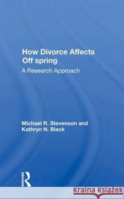 How Divorce Affects Offspring: A Research Approach Stevenson, Michael R. 9780367008499