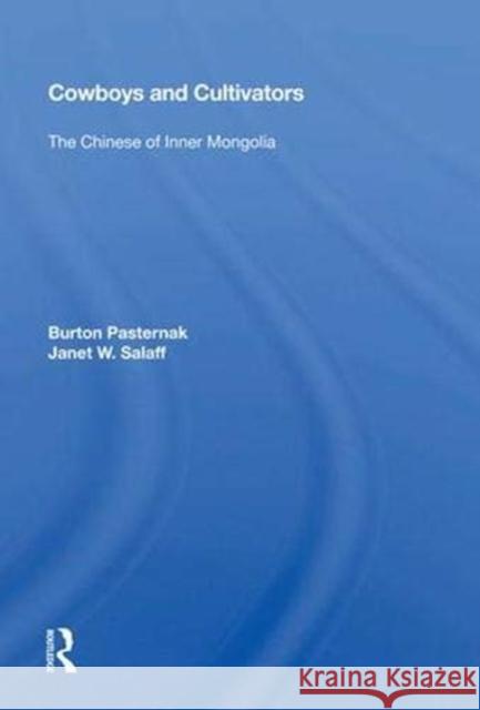 Cowboys and Cultivators: The Chinese of Inner Mongolia Pasternak, Burton 9780367008895 Taylor and Francis