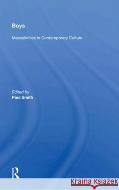 Boys: Masculinities in Contemporary Culture Paul Smith   9780367009212 Routledge