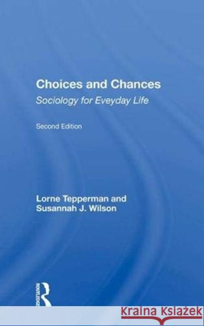 Choices and Chances: Sociology for Everyday Life, Second Edition Tepperman, Lorne 9780367009281 Taylor and Francis