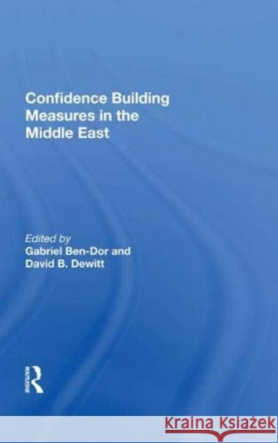 Confidence Building Measures in the Middle East Ben-Dor, Gabriel 9780367009427 Taylor and Francis