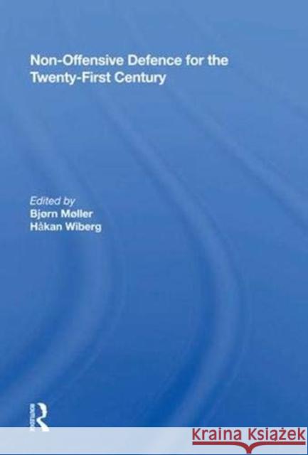 Non-Offensive Defence for the Twenty-First Century Bjorn Moller   9780367009441 Routledge