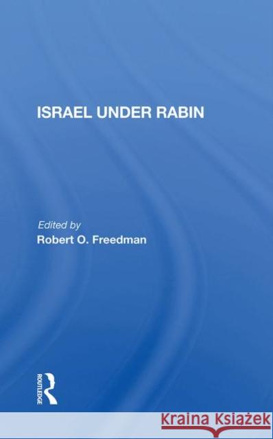 Israel Under Rabin Robert O Freedman   9780367009595 Routledge