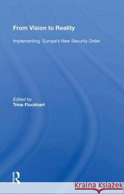 From Vision to Reality: Implementing Europe's New Security Order Flockhart, Trine 9780367009861