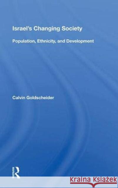 Israel's Changing Society: Population, Ethnicity, and Development Goldscheider, Calvin 9780367009878