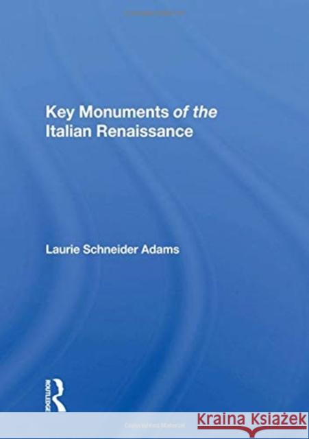 Key Monuments of the Italian Renaissance Laurie Schneider Adams 9780367009922 Taylor and Francis