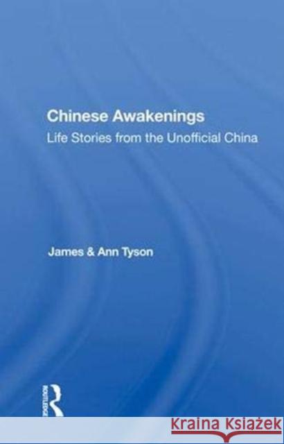 Chinese Awakenings: Life Stories from the Unofficial China Tyson, James 9780367010027