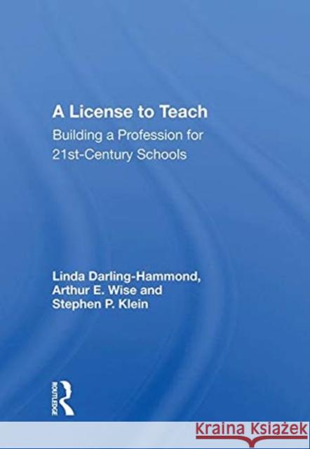 A License to Teach: Building a Profession for 21st-Century Schools Darling-Hammond, Linda 9780367010065