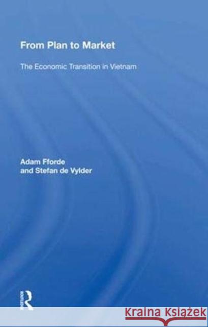 From Plan to Market: The Economic Transition in Vietnam Fforde, Adam 9780367010102 Taylor and Francis