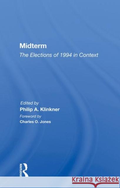 Midterm: The Elections of 1994 in Context Klinkner, Philip A. 9780367010317 Taylor and Francis