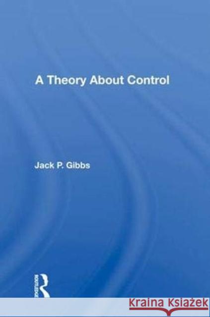 A Theory about Control Gibbs, Jack P. 9780367010324 Taylor and Francis