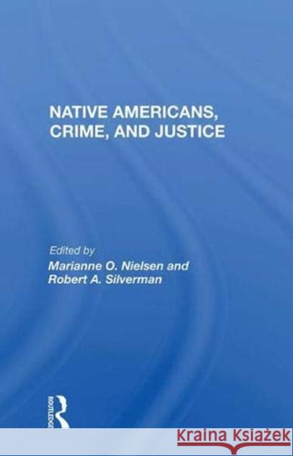 Native Americans, Crime, and Justice Marianne O. Nielsen 9780367010393 Taylor and Francis