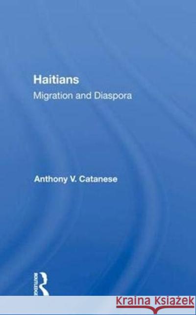 Haitians: Migration and Diaspora Catanese, Anthony V. 9780367010553