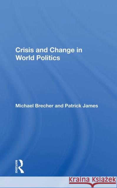 Crisis and Change in World Politics Brecher, Michael 9780367010737