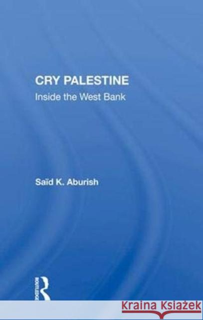 Cry Palestine: Inside the West Bank Aburish, Said K. 9780367010874 Routledge