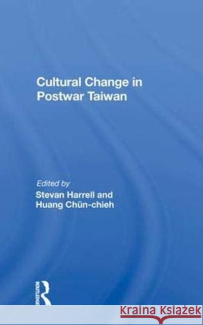 Cultural Change in Postwar Taiwan Harrell, Stevan 9780367011017 Taylor and Francis