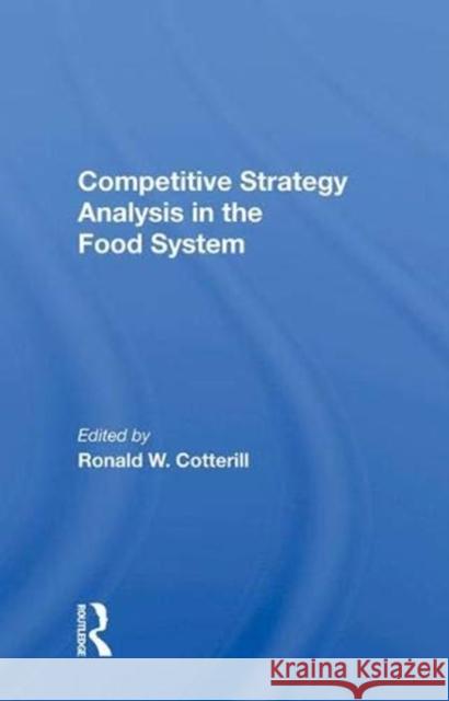 Competitive Strategy Analysis in the Food System Cotterill, Ronald W. 9780367011048
