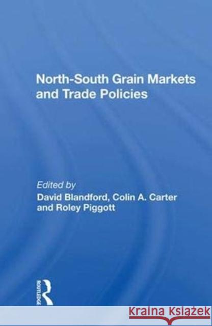 North-South Grain Markets and Trade Policies Blandford, David 9780367011062