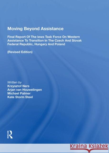 Moving Beyond Assistance: Final Report of the Iews Task Force on Western Assistance to Transition in the Czech and Slovak Federal Republic, Hung Palmer, Michael 9780367011093