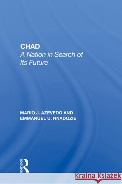 Chad: A Nation in Search of Its Future Azevedo, Mario 9780367011147