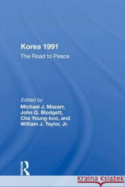 Korea 1991: The Road to Peace Michael J. Mazarr   9780367011321 Routledge