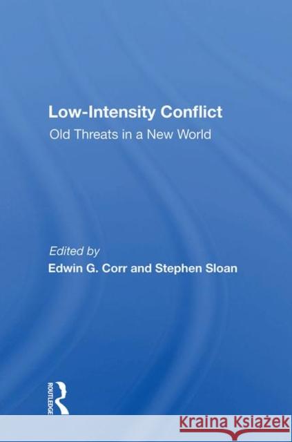 Low-Intensity Conflict: Old Threats in a New World Corr, Edwin G. 9780367011475