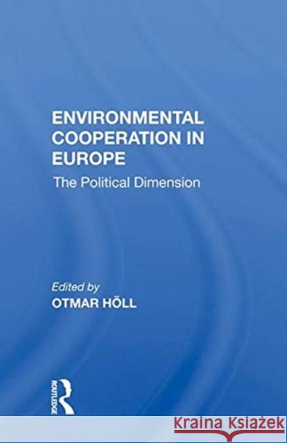 Environmental Cooperation in Europe: The Political Dimension Holl, Otmar 9780367011758 TAYLOR & FRANCIS