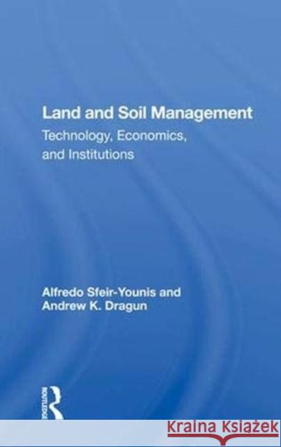 Land and Soil Management: Technology, Economics, and Institutions Sfeir-Younis, Alfredo 9780367011772 Taylor and Francis