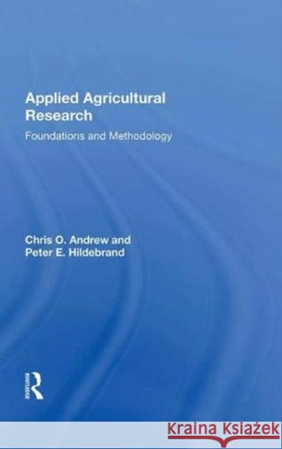 Applied Agricultural Research: Foundations and Methodology Andrew, Chris O. 9780367011918 Taylor and Francis